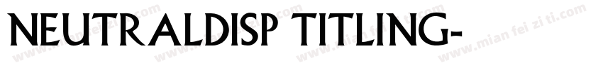neutraldisp titling字体转换